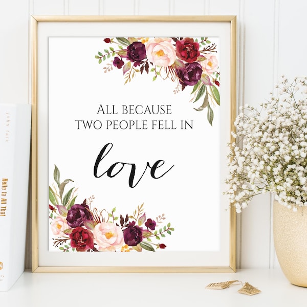 Wedding Sign, All Because Two People Fell In Love Sign, Wedding Decor, Wedding Printables, Romantic Quote, Love Decor, Love Print, Marsala