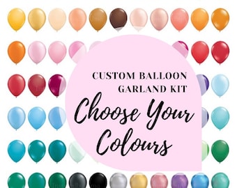 Custom Balloon Garland Kit /Choose your colours /Design your own balloon arch /Birthday balloons/ DIY Balloon Arch / Wedding Balloon Garland