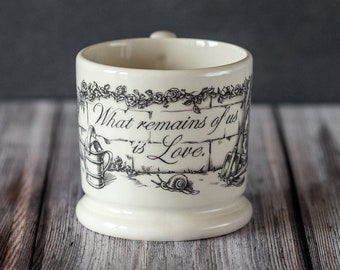 What Remains Of Us Is Love Half Pint Mug. English Creamware Mug. Gift Mugs With Sentiment & Meaning.