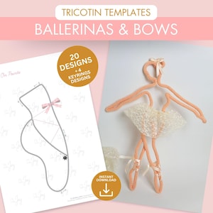 May include: A handmade ballerina figure with a lace skirt and ballet shoes, next to a diagram of a ballet shoe. The image features the text "TRICOTIN TEMPLATES BALLERINAS & BOWS" and "20 DESIGNS + 4 KEYRINGS DESIGNS".