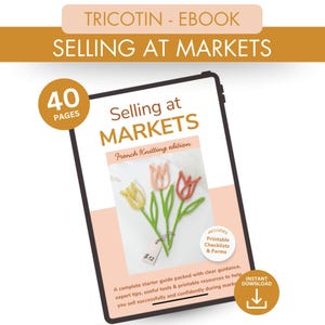 May include: A tablet displays an ebook called "Selling at Markets" with a knitted tulip bouquet on the cover. The ebook includes printable checklists and forms. The title "Tricotin - Ebook" is at the top. The ebook is 40 pages and available for instant download.