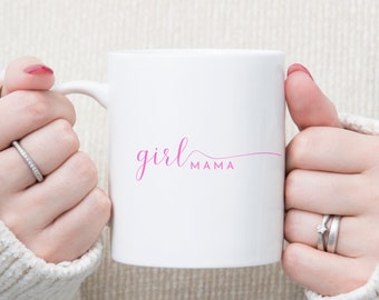 Girl Mama Mug, Girl Mom Mug, Girl Mama Mug, Girl Mama Gift, Girl Mom 11oz. Mug, Mom of Girls Coffee Mug, Girl Mom Life Mug, Mothers Day Gift