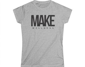 Make Wellness T shirt- Ladies Fit