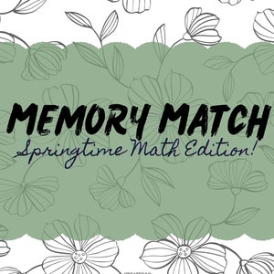 May include: A green and white printable memory match game with a floral design and the text "MEMORY MATCH Springtime Math Edition!"  Created by: A Sense of Home.