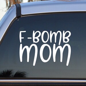 F Bomb Mom Self Adhesive Vinyl Decal Sticker - Mom Car Decal - Funny Car Decal - Funny Bad Language Sticker - Mom Sticker