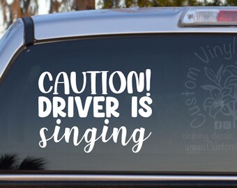 Caution! Driver Is Singing Self Adhesive Vinyl Decal Sticker - Mom Car Decal - Funny
