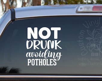 Not Drunk Avoiding Potholes Car Decal, Funny Vinyl Window Sticker