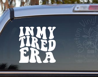 In My Tired Era Decal, Funny Mom Car Sticker, Exhausted Mom Gift