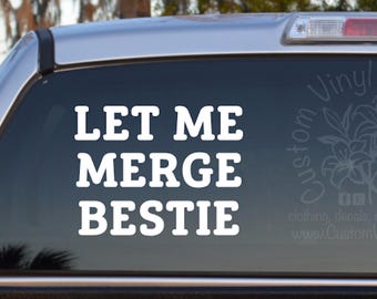 Let Me Merge Bestie Self Adhesive Vinyl Decal Sticker - Mom Car Decal - Funny