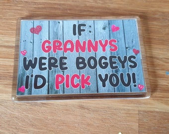 Granny Fridge Magnet - If Grannys Were Bogeys I'd Pick You - Rude Funny Cute Cheeky Birthday Novelty Present Sadnick Gifts