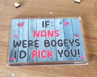 Nan Fridge Magnet If Nans Were Bogeys I'd Pick You Funny Rude Cute Cheeky  Birthday Novelty Present Sadnick Gifts 
