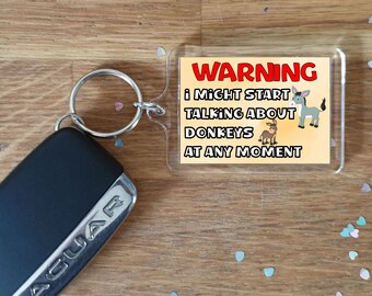 Donkey Keyring Gift - Warning I Might Start Talking About * At Any Moment -  Fun Novelty Animal Present