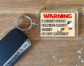 Sheep Keyring Gift - Warning I Might Start Talking About * At Any Moment -  Fun Novelty Animal Present