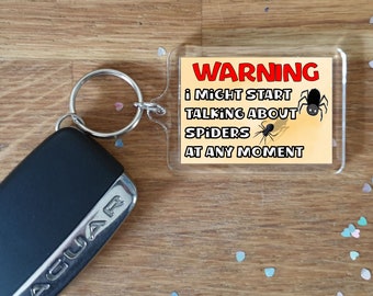 Spider Keyring Gift - Warning I Might Start Talking About * At Any Moment -  Fun Novelty Animal Present