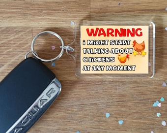 Chicken Keyring Gift - Warning I Might Start Talking About * At Any Moment -  Fun Novelty Bird Present