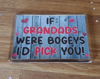 Grandad Fridge Magnet Gift - If Grandads Were Bogeys I'd Pick You - Funny Rude Cheeky Birthday Novelty Present Sadnick Gifts
