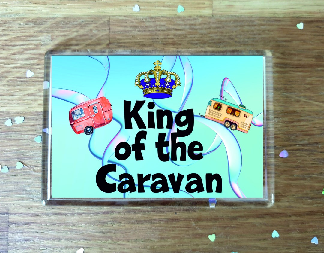 Caravan Fridge King of the Caravan Nice Cheeky Fun Cute Novelty