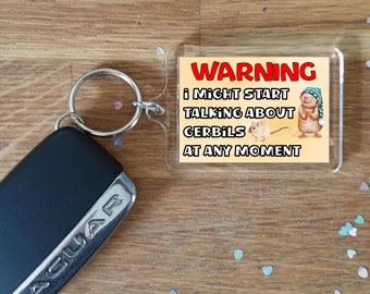 Gerbil Keyring Gift - Warning I Might Start Talking About * At Any Moment -  Fun Novelty Animal Present