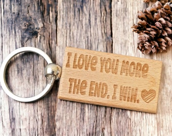 Love Keyring Gift - I Love You More The End I Win - Engraved Wooden Novelty Nice Cute Lovers Valentine's Day Birthday Present