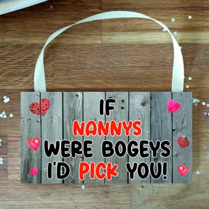 Fun Nanny Plaque, If Nannys Were Bogeys I'd / We'd Pick You - Novelty Birthday Present - Sadnick Gifts