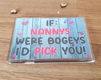 Nanny Fridge Magnet - If Nannys Were Bogeys I'd Pick You - Fun Rude Cute Cheeky Birthday Novelty Present Sadnick Gifts