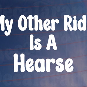 Car Sticker My Other Ride Is A Hearse Funny Novelty Van Window Bumper Boot Door Decal