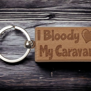 Cute Caravan Keyring Gift  - I Bloody Love Heart My Caravan - Nice Cute Engraved Wooden Key Fob Fun Novelty Present