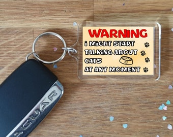 Cat Keyring Gift - Warning I Might Start Talking About * At Any Moment -  Fun Novelty Animal Present