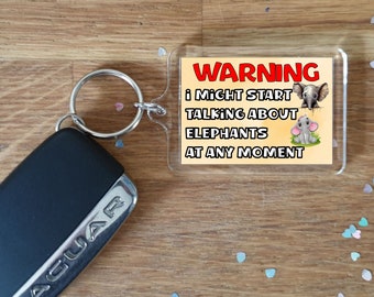 Elephant Keyring Gift - Warning I Might Start Talking About * At Any Moment -  Fun Novelty Animal Present