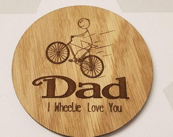 Biker dad gift. Dad I wheelie love you. Bike mad dad. Coaster/plaque