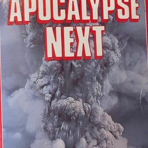 May include: A book cover with the title "APOCALYPSE NEXT" in large white letters with a red border, set against a backdrop of a volcanic eruption. The author's name, William R. Goetz, is at the bottom. The cover also includes text about cataclysmic events.