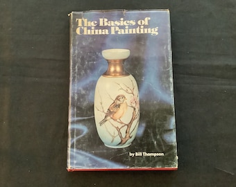 The Basics of China Painting, Bill Thompson, hardcover, 1984