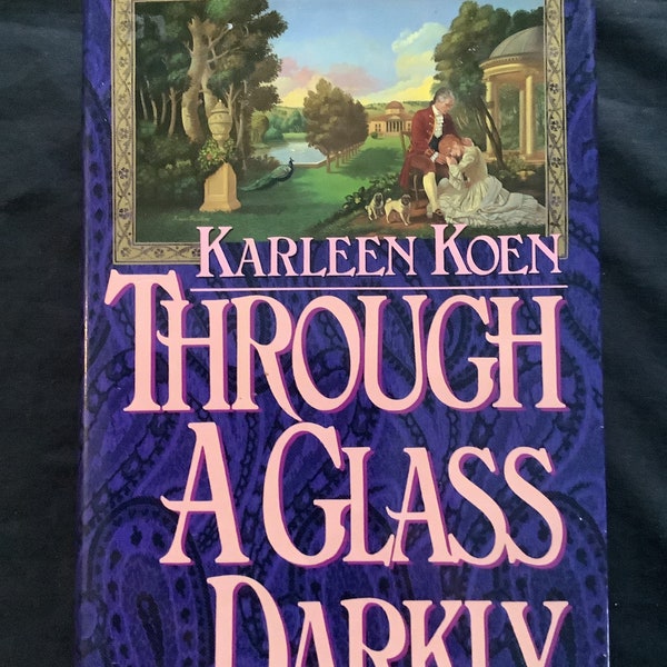 Through a Glass Darkly, Karleen Koen, hardcover, Random House