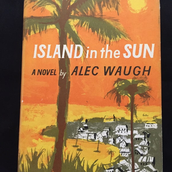 Island in the Sun , Alec Waugh , hardcover, copyright 1955