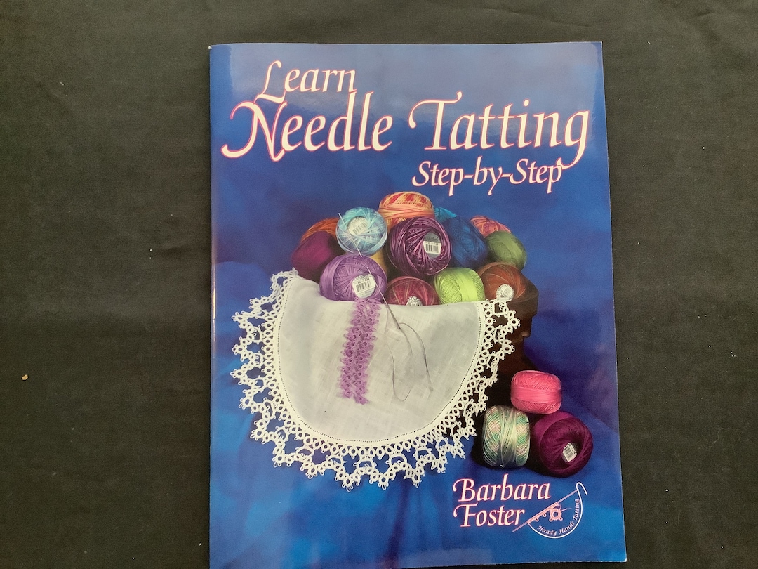 Learn Needle Tatting Stepbystep, Barbara Foster, Handy Hands Tatting