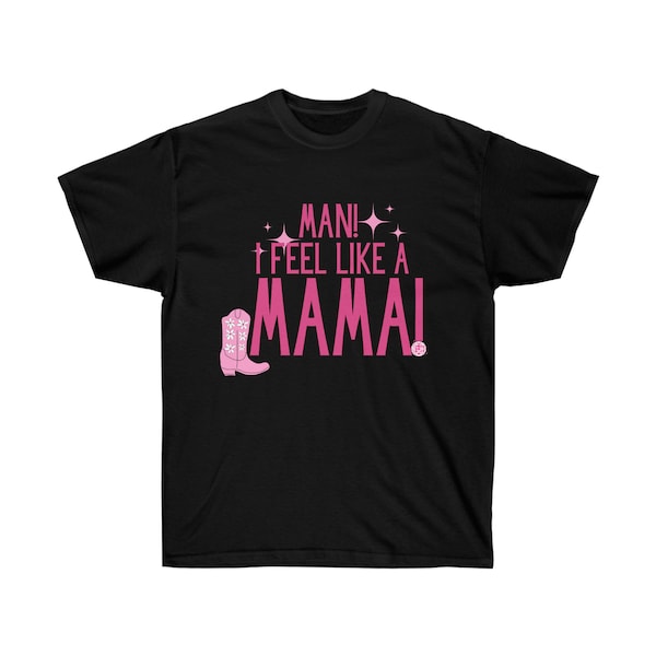 Man I Feel Like a Mama, 1st birthday party shirt, matching outfit Unisex Ultra Cotton Tee