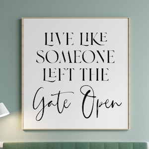 Motiverende quote Live Like You Left the Gate Open Instant digitale download PNG JPEG SVG