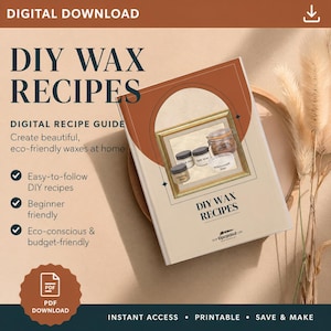 May include: A digital download titled "DIY Wax Recipes." The cover features a framed image of wax-making supplies. Text includes "Digital Recipe Guide," and bullet points highlighting easy-to-follow recipes, beginner-friendliness, and eco-conscious practices. The PDF download is available instantly.