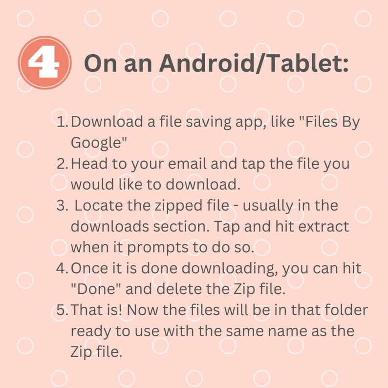 May include: A peach-colored graphic with white circles and instructions for downloading files on an Android tablet. The text includes steps like downloading a file-saving app and extracting zipped files.