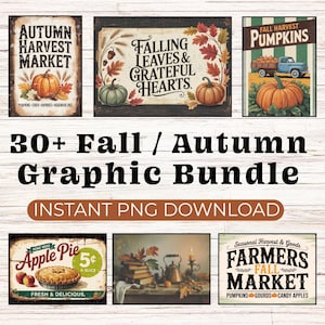 May include: A collection of fall-themed graphic designs. The images include vintage signs with pumpkins, leaves, and text such as "Autumn Harvest Market" and "Falling Leaves & Grateful Hearts." The bundle also features an apple pie sign and a farmers market sign. The text "30+ Fall / Autumn Graphic Bundle" is also present.
