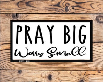 Divinity Boutique Pray Big Worry Small in Black 7 x 4.5 Wooden Decorative Tabletop Sign Divinity Boutique Pray Big Worry Small in Black 7 x 4.5 Wooden Decorative Tabletop Sign