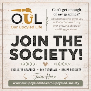 Puede incluir: Gr&aacute;fico cuadrado con el texto "OUL Our Upcyled Life" y "JOIN THE SOCIETY!". El gr&aacute;fico tambi&eacute;n incluye el texto "Can't get enough of my graphics?" y "Exclusive Graphics, DIY Tutorials, Recipe Booklets". La direcci&oacute;n del sitio web es www.ourupcycledlife.com/upcycled-society.