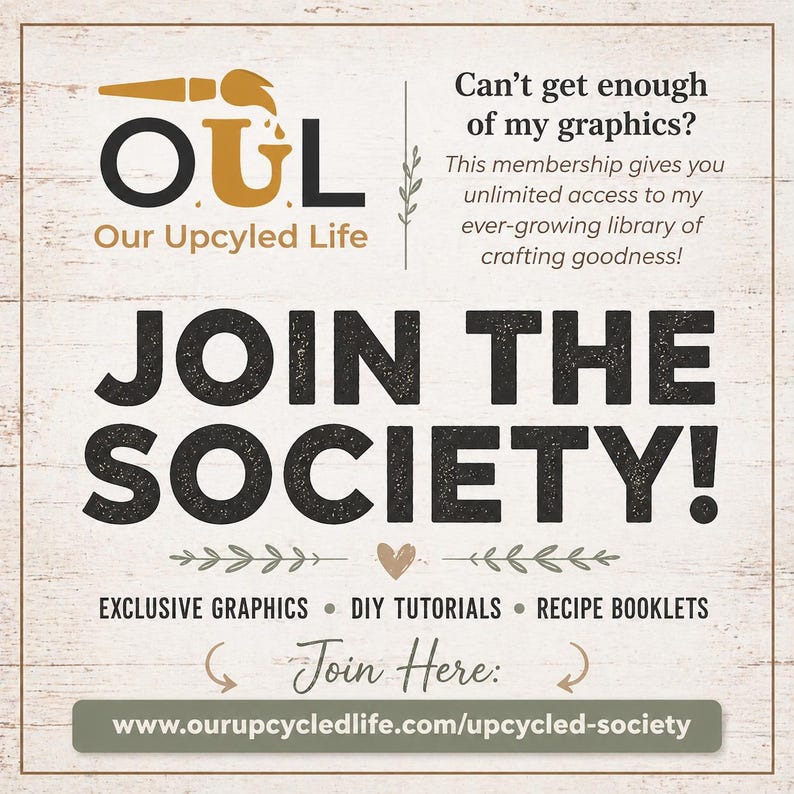 Puede incluir: Gr&aacute;fico cuadrado con el texto "OUL Our Upcyled Life" y "JOIN THE SOCIETY!". El gr&aacute;fico tambi&eacute;n incluye el texto "Can't get enough of my graphics?" y "Exclusive Graphics, DIY Tutorials, Recipe Booklets". La direcci&oacute;n del sitio web es www.ourupcycledlife.com/upcycled-society.