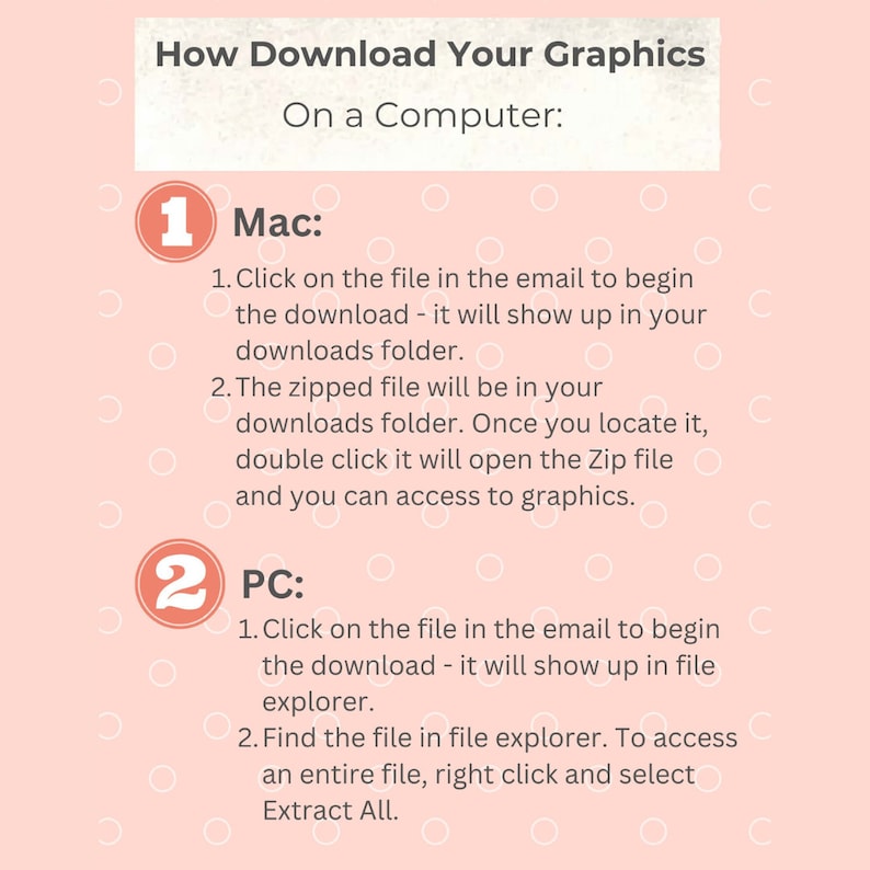 Peut inclure: Un graphique d'instruction rose clair avec des cercles blancs, pr&eacute;sentant le texte How Download Your Graphics On a Computer, suivi d'&eacute;tapes num&eacute;rot&eacute;es pour les utilisateurs Mac et PC pour t&eacute;l&eacute;charger et extraire des fichiers zipp&eacute;s.