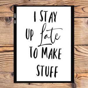 Stay up late Crafters graphic Instant PNG JPEG SVG digital download Printable Art downloadable Graphics Wall quote