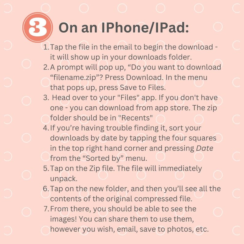 May include: A pink and white illustrated guide with the number 3 in a circle, explaining how to download and unpack a zip file on an iPhone or iPad. The text includes instructions on how to find the downloaded file in the Files app and how to sort downloads by date.
