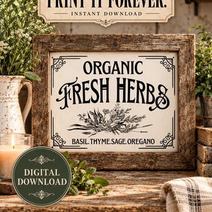 Puede incluir: Un letrero rectangular en un marco de madera rústica con el texto ORGANIC FRESH HERBS y BASIL.THYME.SAGE.OREGANO junto a una ilustración botánica. Sobre el marco, el texto dice BUY IT ONCE. PRINT IT FOREVER. INSTANT DOWNLOAD.