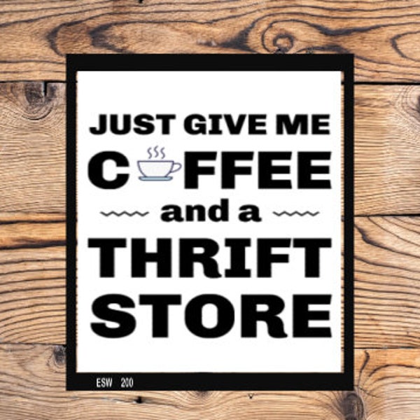 Coffee and thrift store Instant PNG JPEG digital download Printable Art downloadable Graphics Wall quote