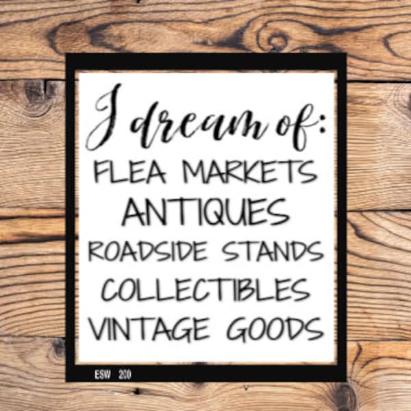 I dream of Antiques Flea Markets  Instant PNG JPEG digital download Printable Art downloadable Graphics Wall quote