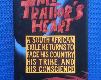 My Traitor's Heart A South African Exile Returns To Face His Country, His Tribe, And His Conscience Rian Malan